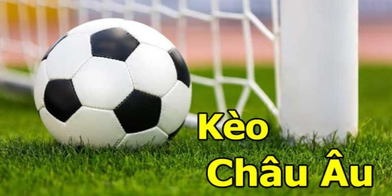 Kèo châu Âu là gì? – Cách đọc kèo cực chuẩn mới nhất 2024 Chơi kèo châu Âu đơn giản và dễ thắng cược
