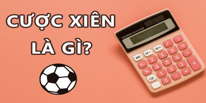 Hướng dẫn cách tính kèo cược xiên không phải ai cũng biết Cược xiên là gì?
