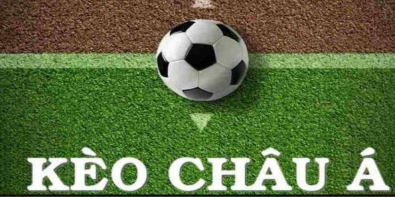 Kèo châu Á – Hướng dẫn cách đọc và soi kèo chuẩn nhất 2024 Thế nào là kèo châu Á?