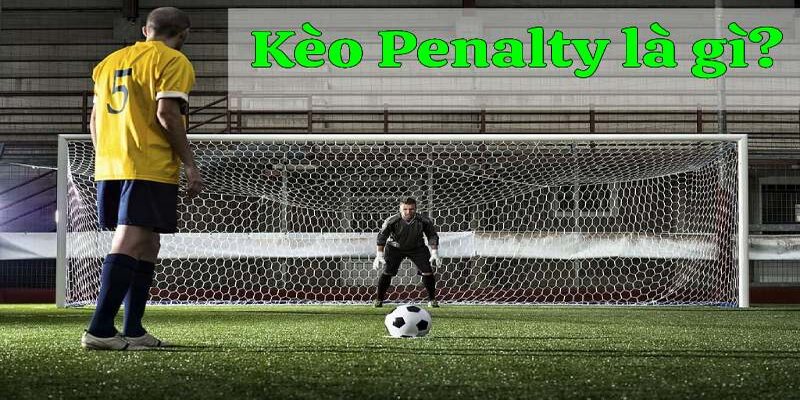 Kèo Penalty và những thông tin mới nhất 2024 cho tân thủ Kèo penalty là gì?