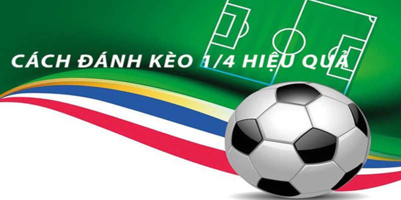 Tìm hiểu kèo 1/4 (0.25), kèo 1/2 (0.5), kèo 3/4 trong cá độ Kèo 1/4 (0.25), Kèo 1/2 (0.5), Kèo 3/4 Dự đoán và thắng hoặc thua chỉ khi chênh lệch một phần tư bóng
