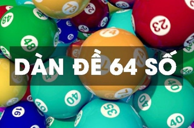 Dàn Đề 64 Số - Trải nghiệm bất bại cùng chuyên gia 2024 Dàn đề 64 số bất bại