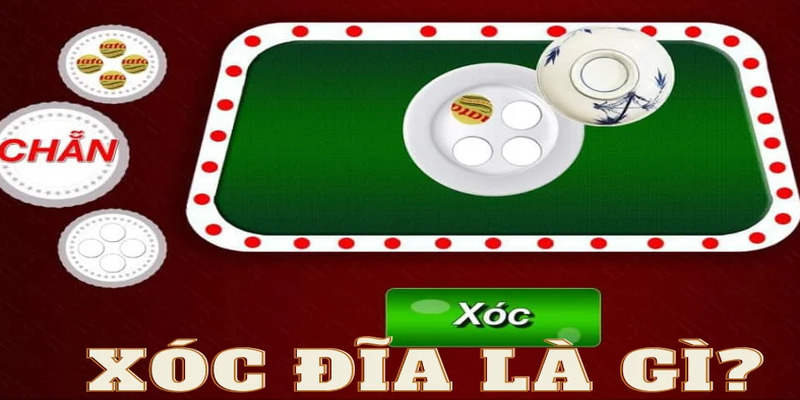Xóc dĩa - Bí kíp dành cho những tân thủ với tỷ lệ thắng 100% Xóc dĩa là gì