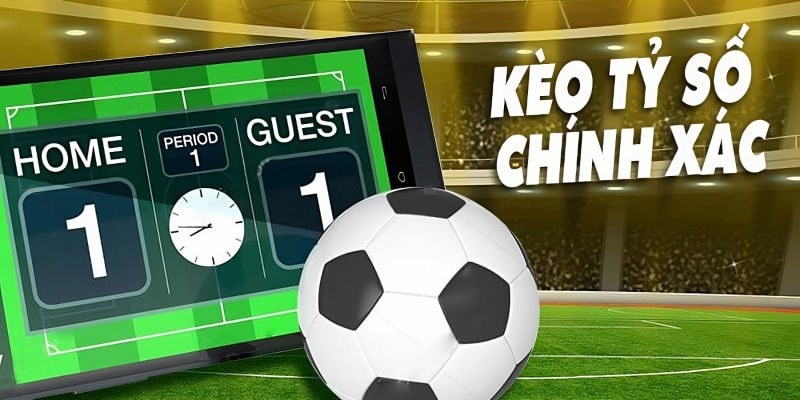Kèo tỷ số chính xác - kèo cược lý tưởng cho mọi tín đồ bóng đá Kinh nghiệm đánh kèo tỷ số chính xác
