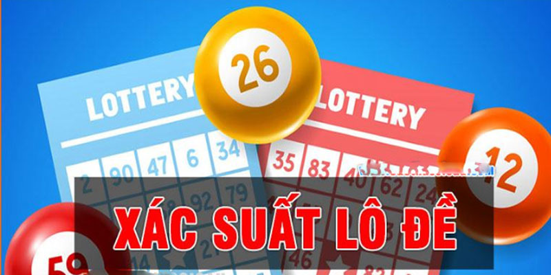 Bật Mí Cách Tính Xác Suất Lô Đề Dễ Chính Xác Nhất 2024 Kinh nghiệm áp dụng kỹ thuật tính xác suất lô đề