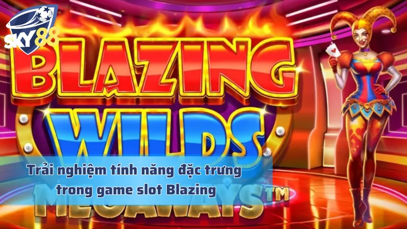 Blazing Wilds Megaways - Thế Giới Slot Giải Trí Online Vạn Người Mê Phân tích tính năng khác biệt của Blazing Wilds Megaways