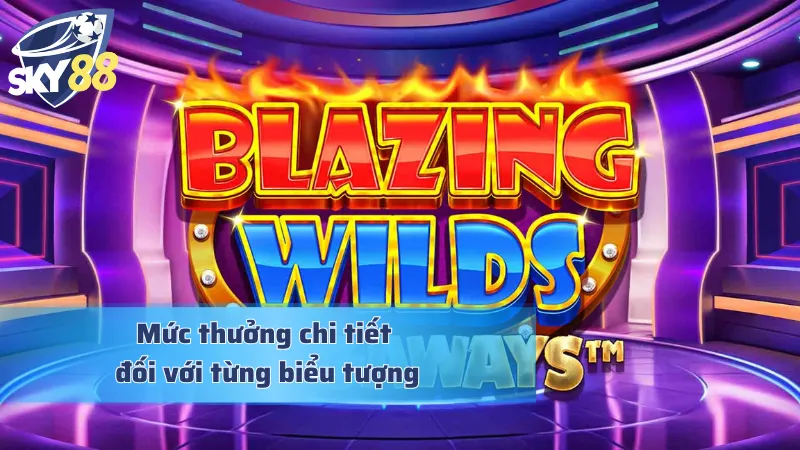 Blazing Wilds Megaways - Thế Giới Slot Giải Trí Online Vạn Người Mê Mức thưởng theo hệ số nhân hậu hĩnh trong game