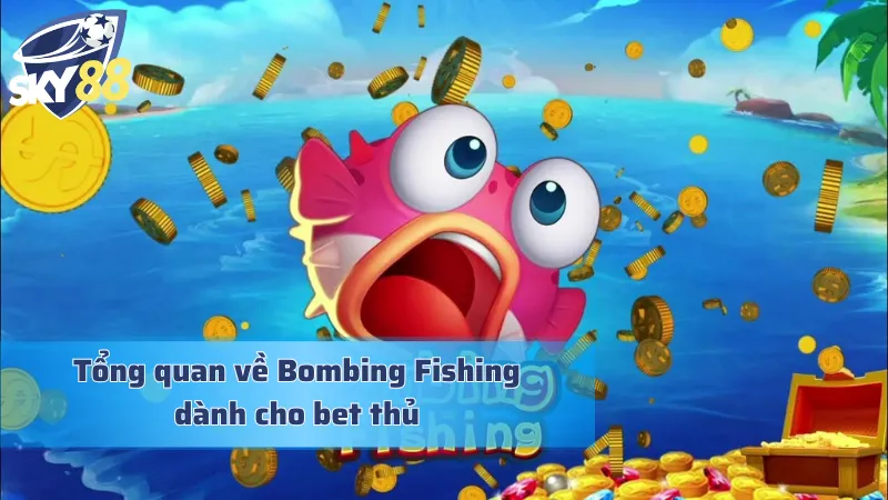 Bombing Fishing: Khám Phá Thế Giới Bắn Cá Đổi Thưởng Xịn Sò Thông tin đáng chú ý về gameplay bắn cá đỉnh cao Bombing Fishing