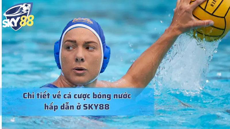 Cá Cược Bóng Nước: Cơ Hội Bet Kèo Kích Thích Và Tiềm Năng Cá cược bóng nước và những thông tin đáng chú ý