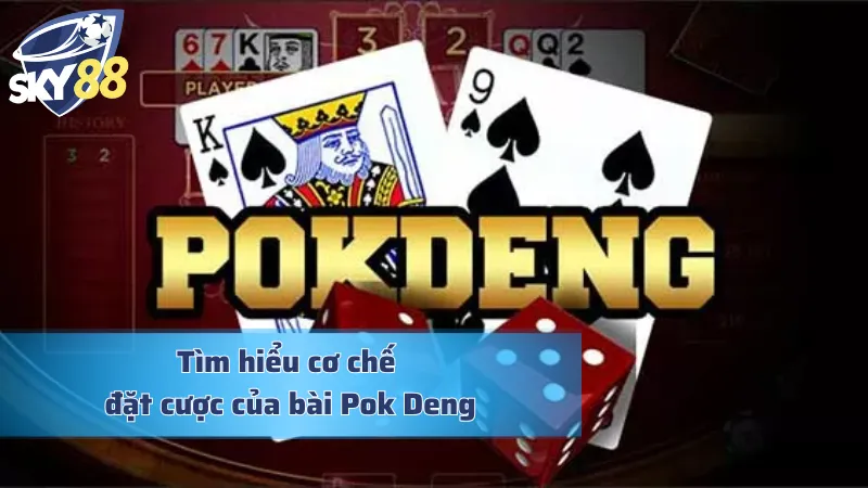 Điểm Danh Mẹo Chơi Bài Pok Deng Đỉnh Cao Từ Cao Thủ Đánh giá cơ chế đặt cược trong bài Pok Deng
