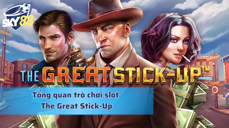 The Great Stick-Up - Hóa Thân Thành Tên Cướp Ngân Hàng Siêu Đẳng Khám phá hành trình rượt đuổi ly kỳ qua The Great Stick-Up