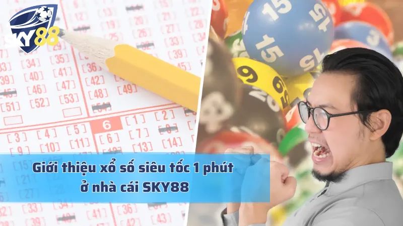 Trải Nghiệm Xổ Số Siêu Tốc 1 Phút Đầy Hấp Dẫn Năm 2025 Giới thiệu về Xổ số siêu tốc 1 phút