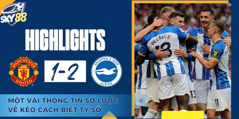 Hốt Tiền Liền Tay Với Kèo Cách Biệt Tỷ Số Tại Sky88 Đôi nét về kèo cách biệt tỷ số