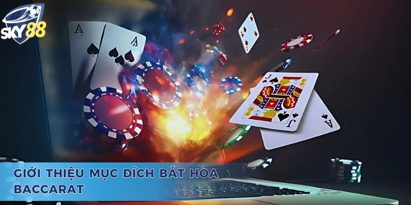 Học Cách Bắt Hòa Baccarat Sky88 Chuẩn Xác Nhất Năm 2025 Giới thiệu mục đích cách bắt hòa baccarat