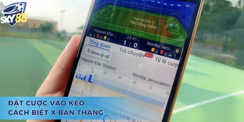 Hốt Tiền Liền Tay Với Kèo Cách Biệt Tỷ Số Tại Sky88 Kèo cách biệt tỷ số cách biệt x bàn thắng