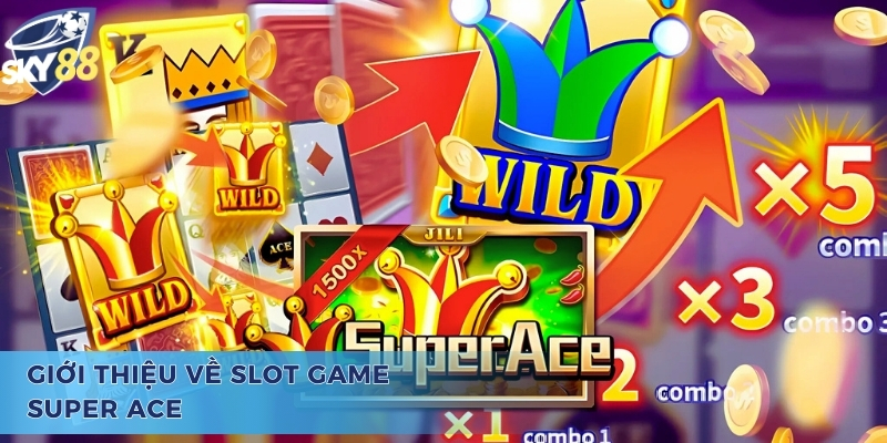 Super Ace - Khuấy Đảo Thế Giới Slot Game Sky88 Siêu Đẳng Khám phá khái quát về trò chơi slot Super Ace