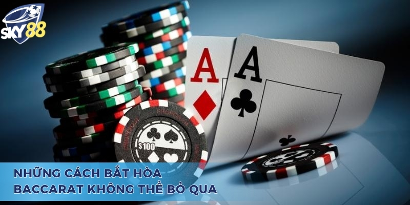 Học Cách Bắt Hòa Baccarat Sky88 Chuẩn Xác Nhất Năm 2025 Những cách bắt hòa baccarat không thể bỏ qua