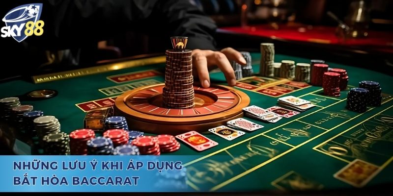 Học Cách Bắt Hòa Baccarat Sky88 Chuẩn Xác Nhất Năm 2025 Những lưu ý khi áp dụng cách bắt hòa baccarat