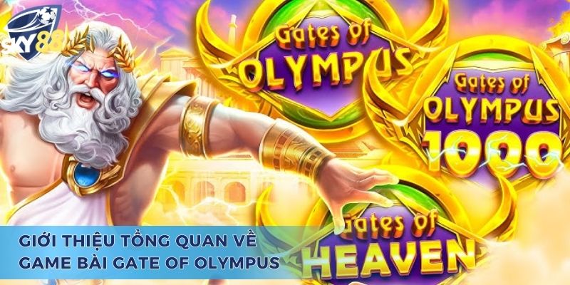 Gate Of Olympus - Game Slot Được Săn Lùng Nhất Hiện Nay Tổng quan sơ lược về Gate Of Olympus