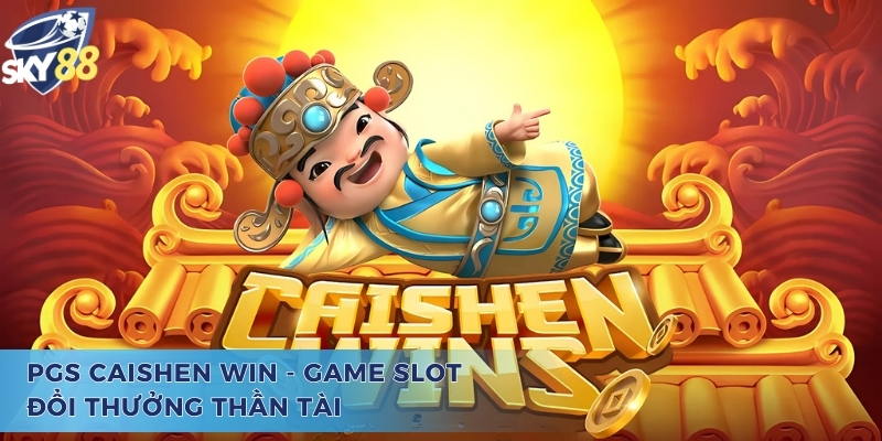 Pgs Caishen Win - Game Slot Lấy Cảm Hứng Từ Thần Tài May Mắn Vài nét đặc sắc về game slot Pgs Caishen Win