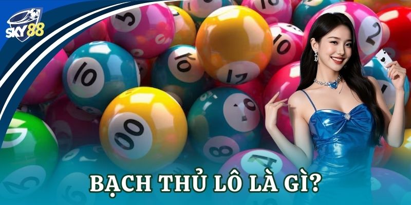 Bạch thủ lô: Bí quyết soi cầu chuẩn cho dân chơi 2025 Bạch thủ lô là gì?