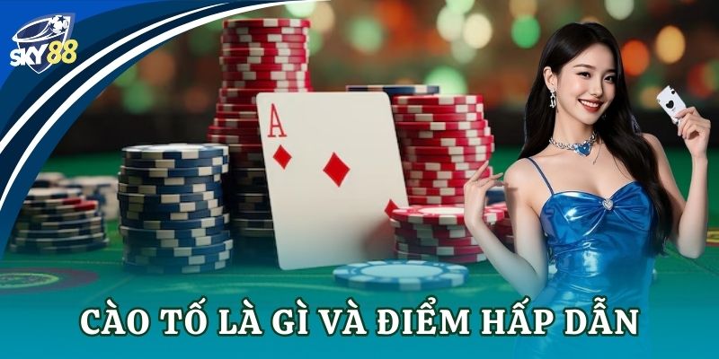 Cào tố: Bí quyết thắng lớn cho cược thủ casino Cào tố là gì và điểm hấp dẫn của game bài