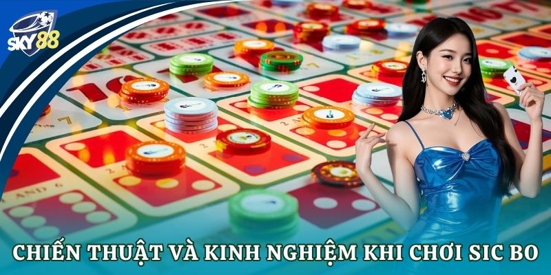 Sic bo: Bí kíp thực chiến cho bet thủ thắng lớn Chiến thuật và kinh nghiệm khi chơi Sic bo