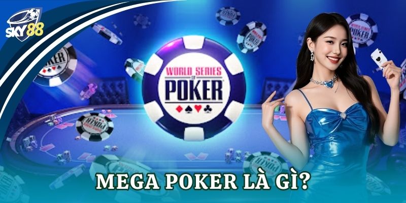 Mega Poker trải nghiệm bùng nổ trong casino online Mega Poker là gì?