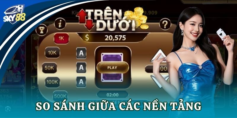 Mini trên dưới Sky88: Bí quyết thắng lớn dễ áp dụng So sánh giữa các nền tảng
