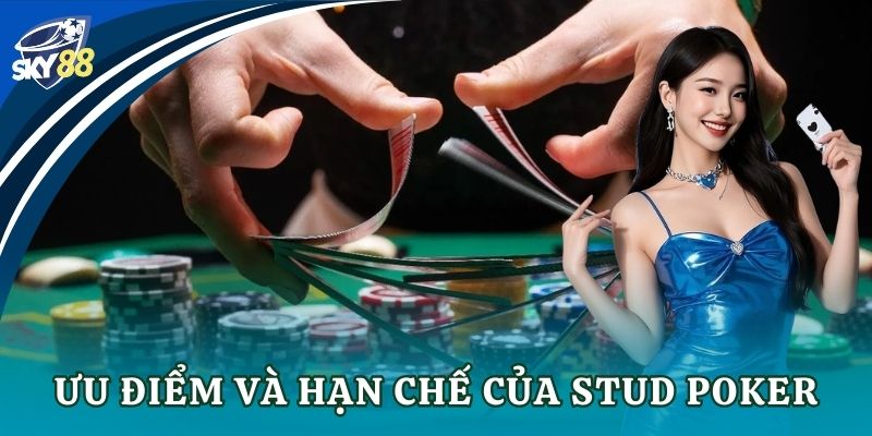 Stud Poker – Hướng dẫn cách chơi và chiến thuật Ưu điểm và hạn chế của Stud Poker
